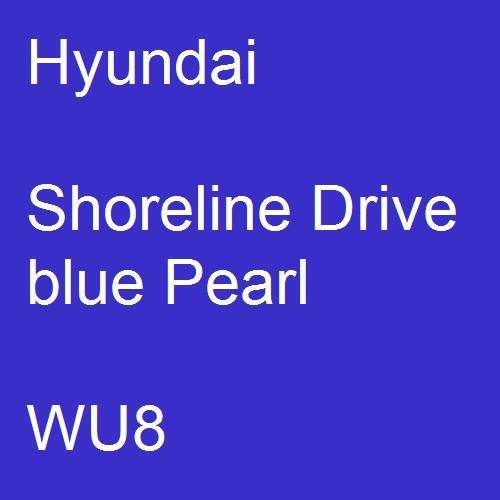 Hyundai, Shoreline Drive blue Pearl, WU8.